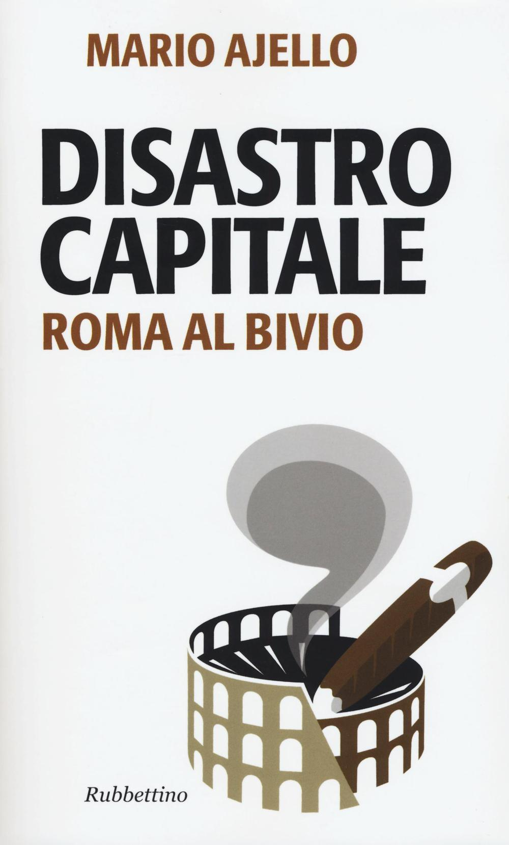 Disastro capitale. Roma al bivio Scarica PDF EPUB
