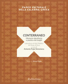 Conterraneo. Memoria identitaria e poetica dei luoghi. Laboratorio di arte pubblica del borgo di Bova. Ediz. illustrata.pdf