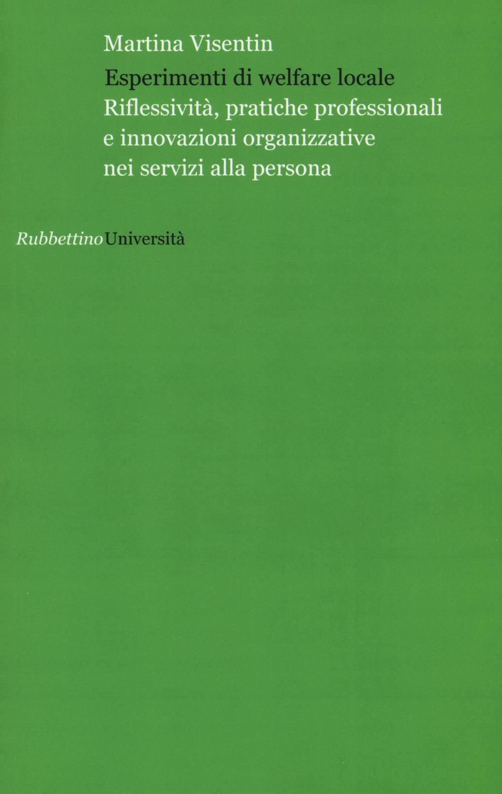 Esperimenti di welfare locale. Riflessività, pratiche professionali e innovazioni organizzative nei servizi alla persona Scarica PDF EPUB
