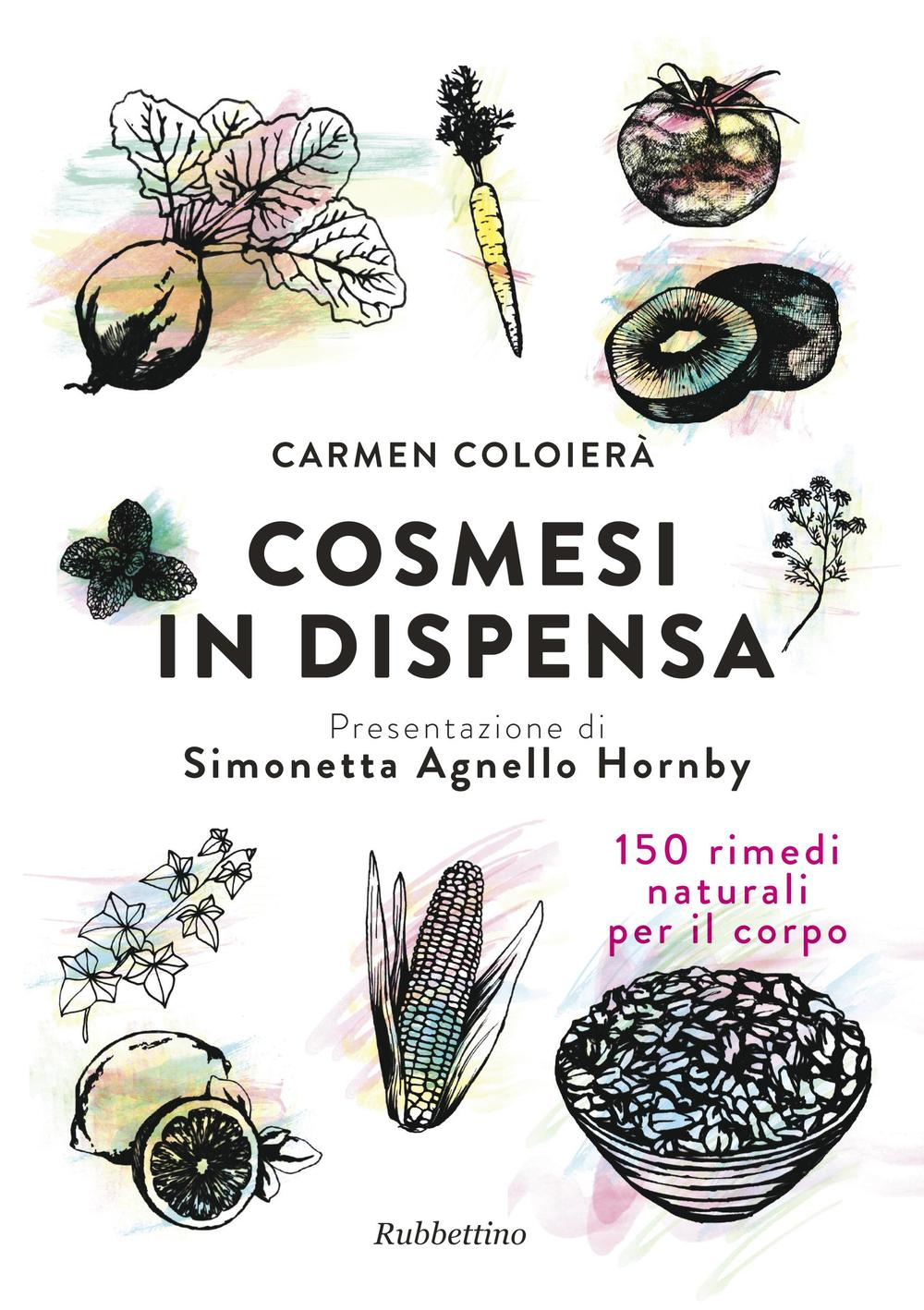 Image of Cosmesi in dispensa. 150 rimedi naturali per il corpo