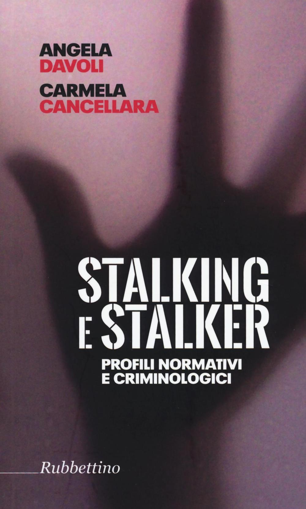 Stalking e stalker. Profili normativi e criminologici Scarica PDF EPUB
