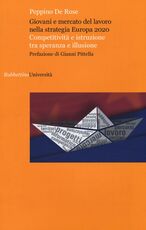 Libro Giovani e mercato del lavoro nella strategia Europa 2020. Competitività e istruzione tra speranza e illusione Peppino De Rose