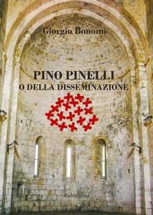 Pino Pinelli o della disseminazione. Ediz. a colori.pdf