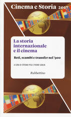 Libro Cinema e storia (2017). Vol. 1: storia internazionale e il cinema. Reti, scambi e transfer nel '900, La.
