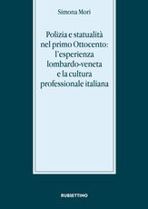 Libro Polizia e statualità nel primo Ottocento: l'esperienza lombardo-veneta e la cultura Simona Mori