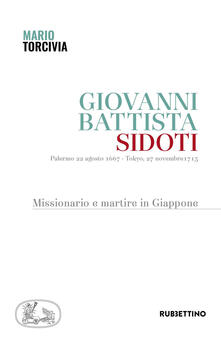 Giovanni Battista Sidoti. Missionario e martire in Giappone.pdf