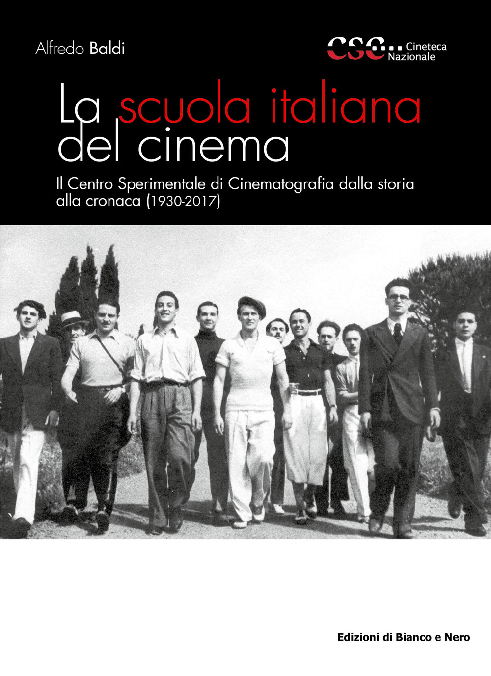 Image of La scuola italiana del cinema. Il Centro Sperimentale di Cinematografia dalla storia alla cronaca (1930-2017)