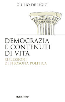 Democrazia e contenuti di vita. Riflessioni di filosofia politica.pdf