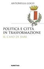 Libro Politica e città in trasformazione. Il caso di Bari Antonella Coco