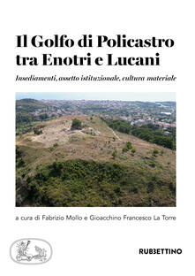 Il golfo di Policastro tra Enotri e Lucani. Insediamenti, assetto istituzionale, cultura materiale.pdf