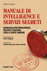 Libro Manuale di intelligence e servizi segreti. Antologia per principianti, politici e militari, civili e gente comune Alberto Pagani