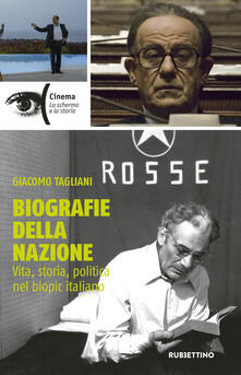 Biografie della nazione. Vita, storia, politica nel «biopic» italiano.pdf