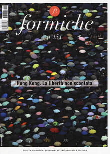 Formiche (2019). Vol. 151: Hong Kong. La libertà non scontata..pdf