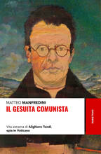 Libro Il gesuita comunista. Vita estrema di Alighiero Tondi, spia in Vaticano Matteo Manfredini