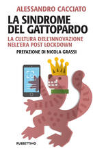 Libro La sindrome del gattopardo. La cultura dell'innovazione nell'era post lockdown Alessandro Cacciato