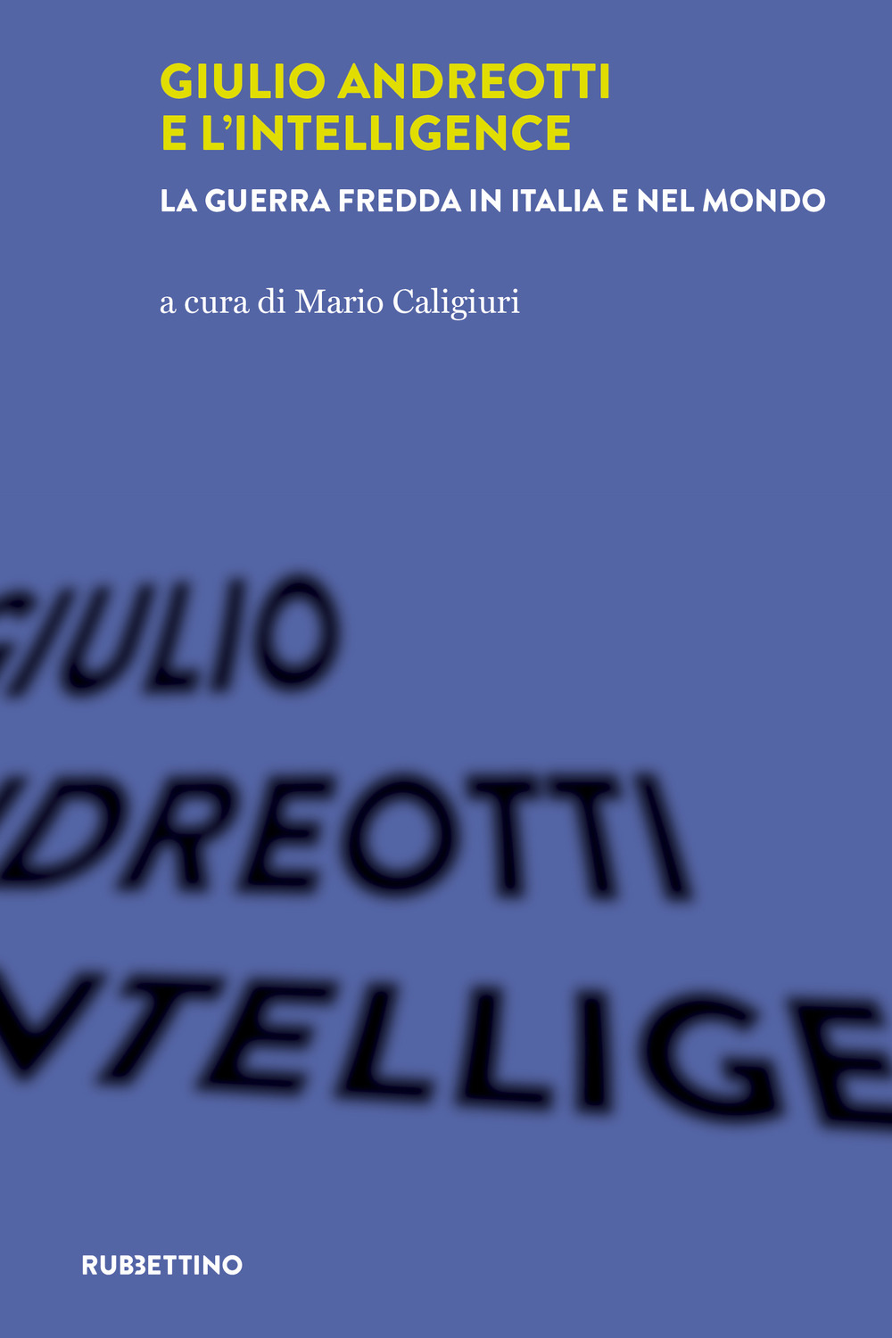 Image of Giulio Andreotti e l'Intelligence. La guerra fredda in Italia e nel mondo