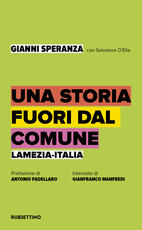 Libro Una storia fuori dal comune. Lamezia-Italia Gianni Speranza Salvatore D'Elia
