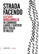 Libro Strada facendo. In cammino lungo i sentieri dell'Italia di mezzo Gaetano Quagliariello