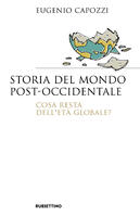  Storia del mondo post occidentale. Cosa resta dell'età globale?