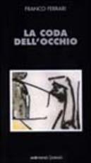 Libro La coda dell'occhio Franco Ferrari