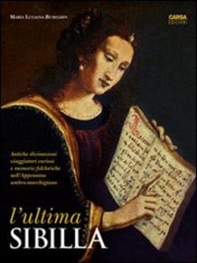 L ultima Sibilla. Antiche divinazioni, viaggiatori curiosi e memorie folcloriche nellAppennino umbro-marchigiano.pdf