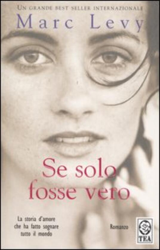 Se solo fosse vero Marc Levy Libro TEA Teadue IBS