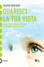 Libro Guarisci la tua vista Martin Brofman