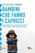 Libro Bambini che fanno i capricci Ray Levy Bill O'Hanlon Tyler Norris Goode