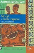 Libro Morale e belle ragazze Alexander McCall Smith