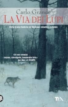 La via dei lupi. Storia di una ribellione nel Medioevo romantico e crudele.pdf