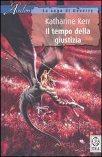 Libro Il tempo della giustizia. La saga di Deverry Katharine Kerr