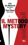 Libro Il metodo Mystery. Un approccio infallibile per sedurre le donne più belle del mondo Mystery Chris Odom