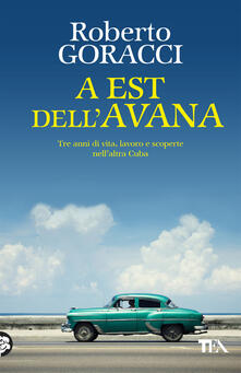 A est dellAvana. Tre anni di vita, lavoro e scoperte nellaltra Cuba.pdf