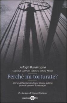 Perché mi torturate? Storia delluomo rinchiuso in una gabbia grande quanto il suo corpo.pdf