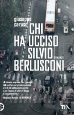 Libro Chi ha ucciso Silvio Berlusconi Giuseppe Caruso