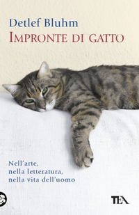 Impronte di gatto. Nell'arte, nella letteratura, nella vita dell'uomo