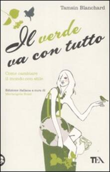Il verde va con tutto. Come cambiare il mondo con stile.pdf