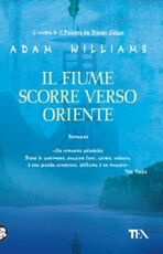 Libro Il fiume scorre verso Oriente Adam Williams