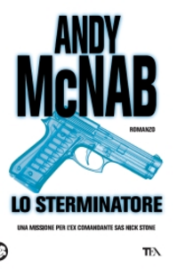 Lo sterminatore. Una missione per l'ex comandante SAS Nick Stone