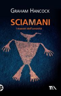 Sciamani. I maestri dell'umanità