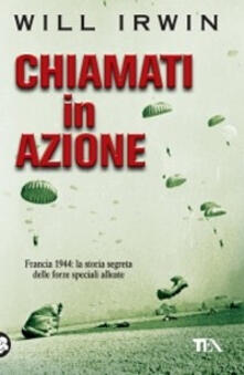 Chiamati in azione. Francia 1944: la storia segreta delle forze speciali alleate.pdf