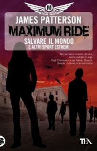 Salvare il mondo e altri sport estremi. Maximum Ride