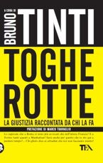 Libro Toghe rotte. La giustizia raccontata da chi la fa