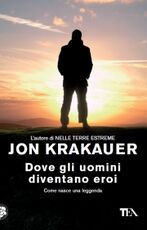 Libro Dove gli uomini diventano eroi Jon Krakauer