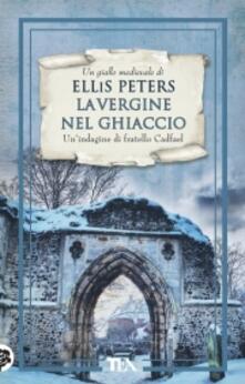 La vergine nel ghiaccio. Le indagini di fratello Cadfael. Vol. 6.pdf