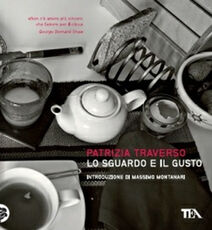 Libro Lo sguardo e il gusto Patrizia Traverso