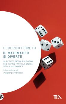 Il matematico si diverte. Duecento giochi ed enigmi che hanno fatto la storia della matematica.pdf