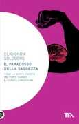 Libro Il paradosso della saggezza. Come la mente diventa più forte quando il cervello invecchia Elkhonon Goldberg