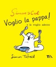 Libro Simon's cat: voglio la pappa! e la voglio adesso Simon Tofield