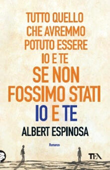 Tutto quello che avremmo potuto essere io e te se non fossimo stati io e te.pdf